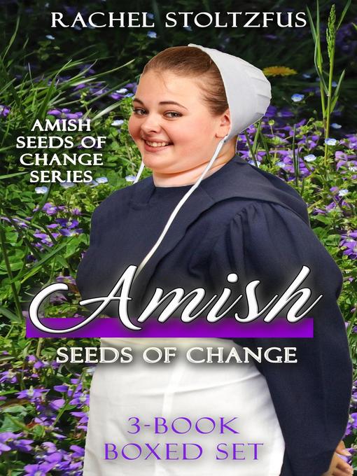 Title details for Amish Seeds of Change 3-Book Boxed Set by Rachel Stoltzfus - Available